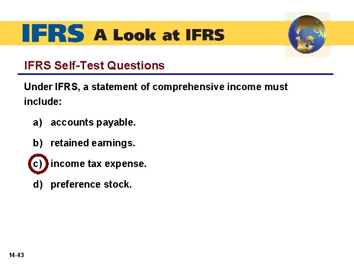 IFRS Self-Test Questions Under IFRS, a statement of comprehensive income must include: a) accounts