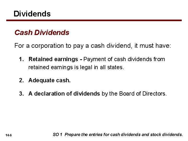 Dividends Cash Dividends For a corporation to pay a cash dividend, it must have: