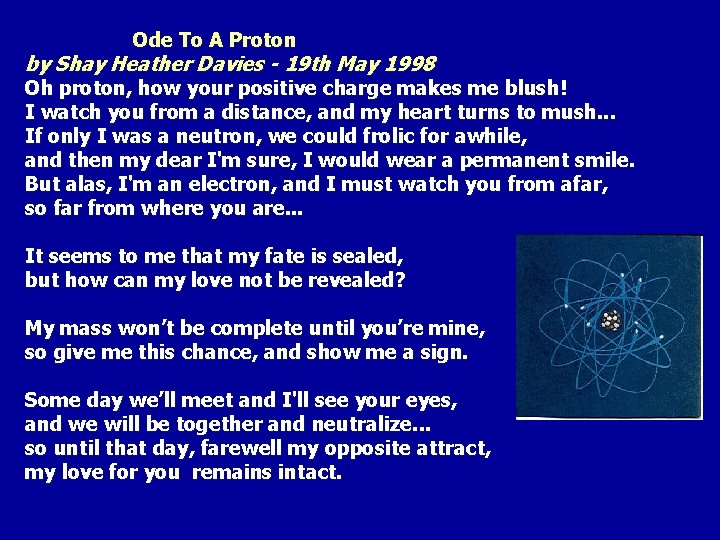 Ode To A Proton by Shay Heather Davies - 19 th May 1998 Oh