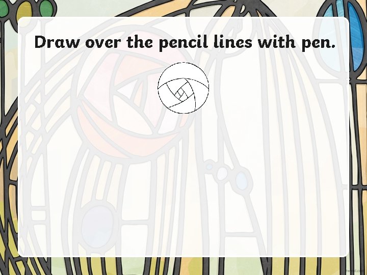 Draw over the pencil lines with pen. 