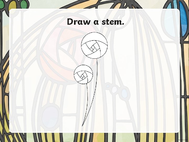 Draw a stem. 