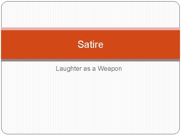 Satire Laughter as a Weapon 