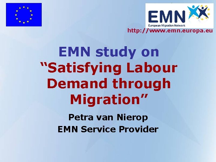 http: //www. emn. europa. eu EMN study on “Satisfying Labour Demand through Migration” Petra