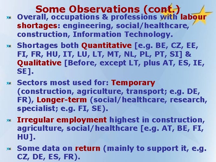 Some Observations (cont. ) Overall, occupations & professions with labour shortages: engineering, social/healthcare, construction,