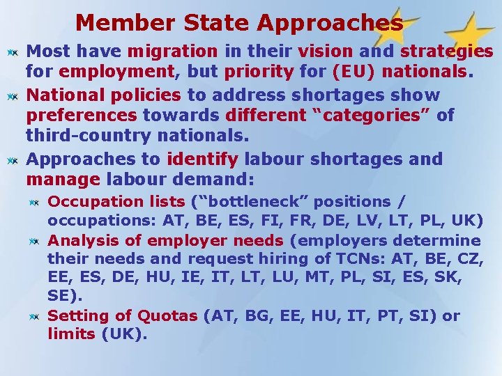 Member State Approaches Most have migration in their vision and strategies for employment, but