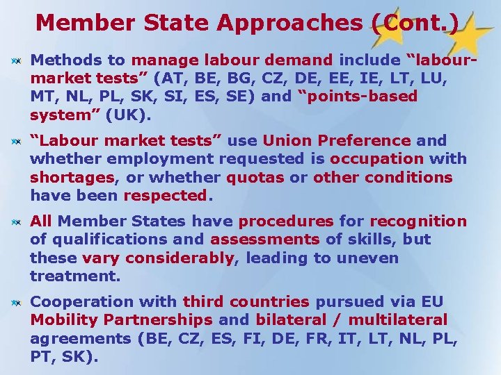 Member State Approaches (Cont. ) Methods to manage labour demand include “labourmarket tests” (AT,