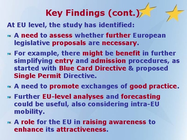 Key Findings (cont. ) At EU level, the study has identified: A need to