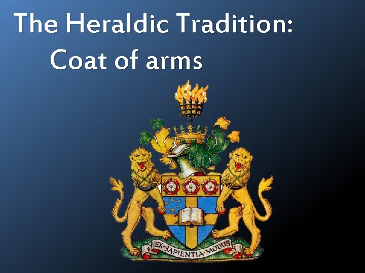 The Heraldic Tradition: Coat of arms 