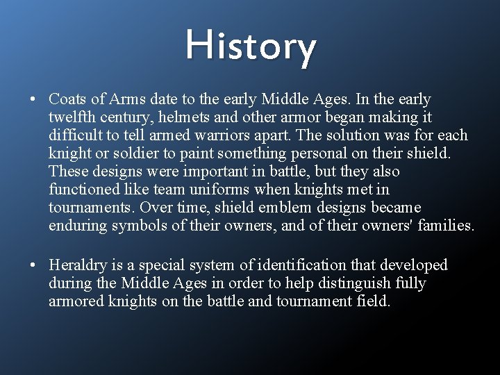 History • Coats of Arms date to the early Middle Ages. In the early
