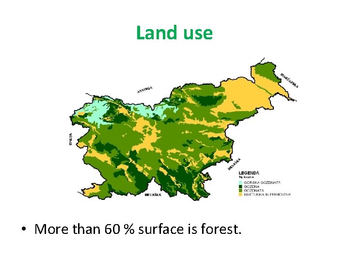 Land use • More than 60 % surface is forest. 