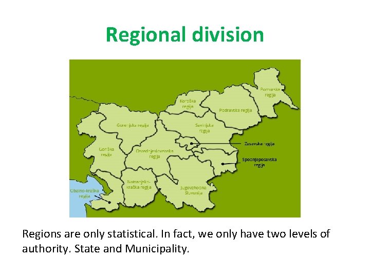 Regional division Regions are only statistical. In fact, we only have two levels of