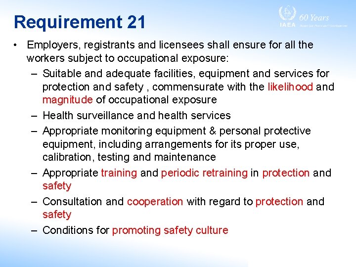 Requirement 21 • Employers, registrants and licensees shall ensure for all the workers subject