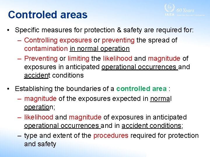 Controled areas • Specific measures for protection & safety are required for: – Controlling