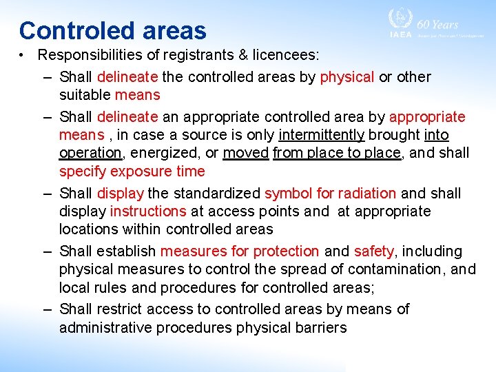 Controled areas • Responsibilities of registrants & licencees: – Shall delineate the controlled areas