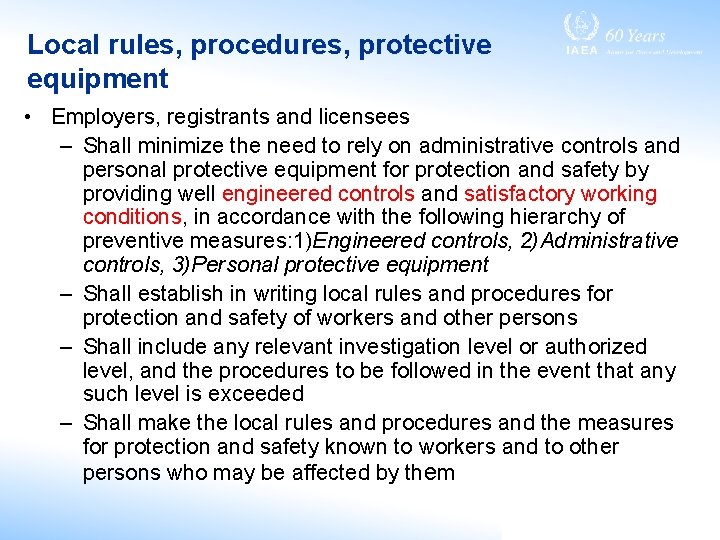 Local rules, procedures, protective equipment • Employers, registrants and licensees – Shall minimize the