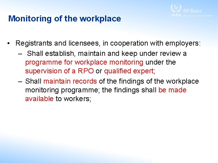 Monitoring of the workplace • Registrants and licensees, in cooperation with employers: – Shall