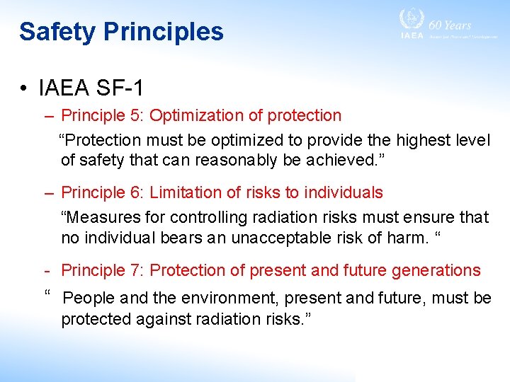 Safety Principles • IAEA SF-1 – Principle 5: Optimization of protection “Protection must be