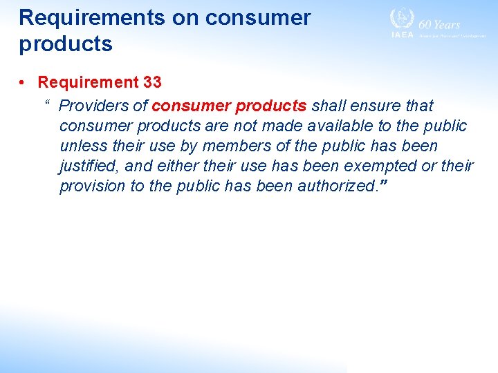 Requirements on consumer products • Requirement 33 “ Providers of consumer products shall ensure