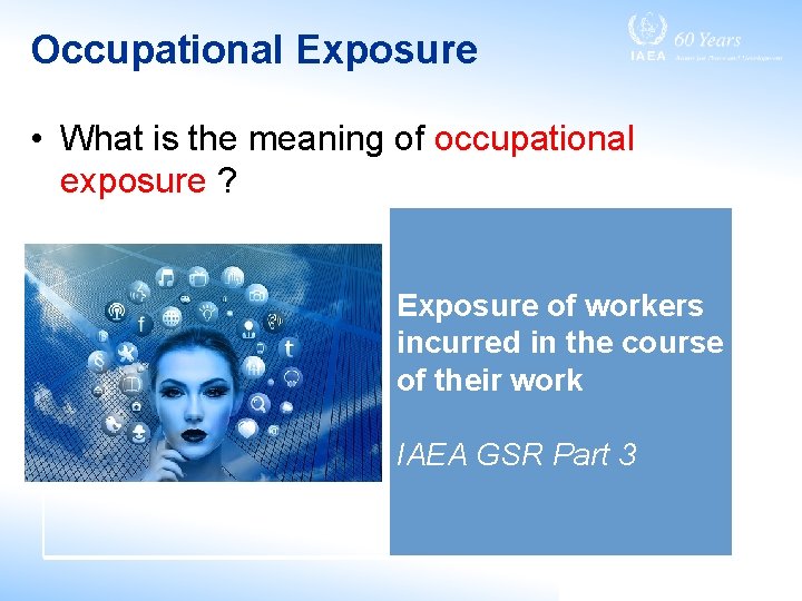Occupational Exposure • What is the meaning of occupational exposure ? Exposure of workers