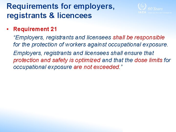 Requirements for employers, registrants & licencees • Requirement 21 “Employers, registrants and licensees shall