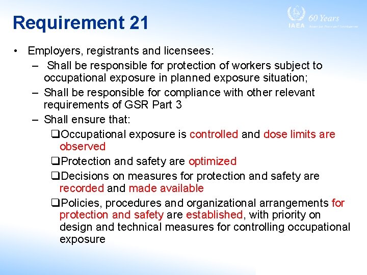 Requirement 21 • Employers, registrants and licensees: – Shall be responsible for protection of