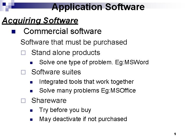 Application Software Acquiring Software n Commercial software Software that must be purchased ¨ Stand