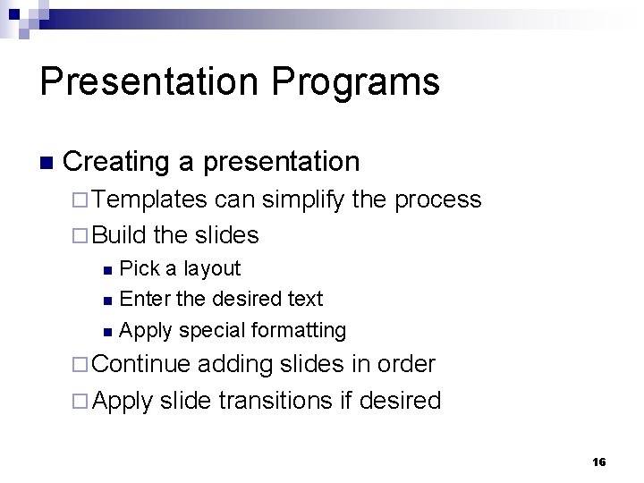 Presentation Programs n Creating a presentation ¨ Templates can simplify the process ¨ Build