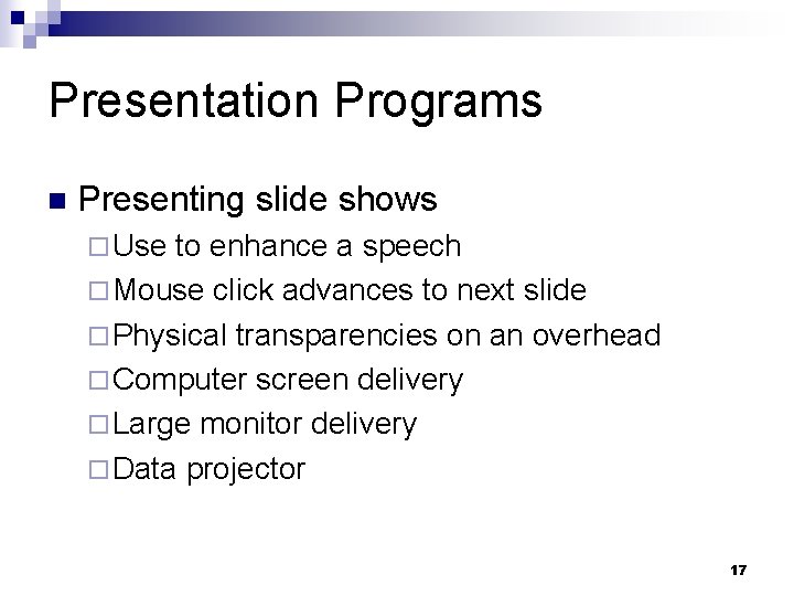 Presentation Programs n Presenting slide shows ¨ Use to enhance a speech ¨ Mouse