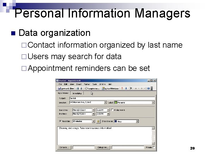 Personal Information Managers n Data organization ¨ Contact information organized by last name ¨