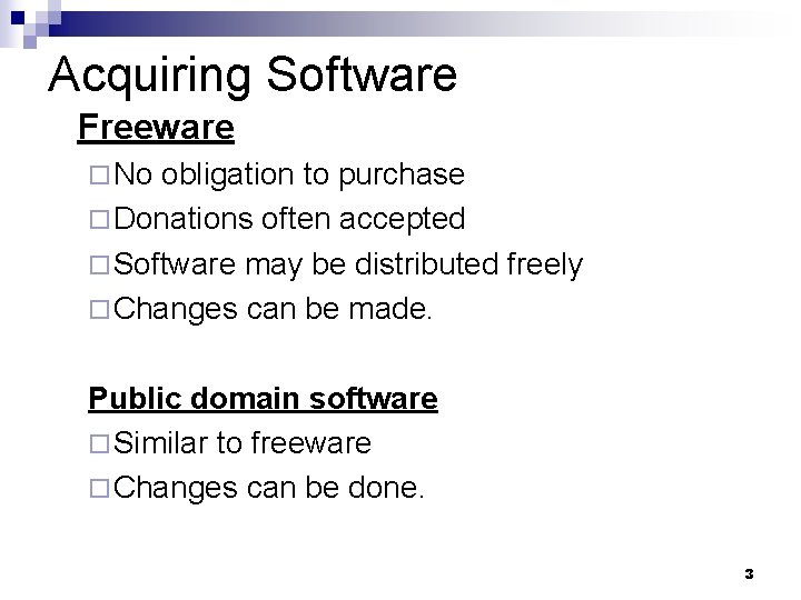 Acquiring Software Freeware ¨ No obligation to purchase ¨ Donations often accepted ¨ Software