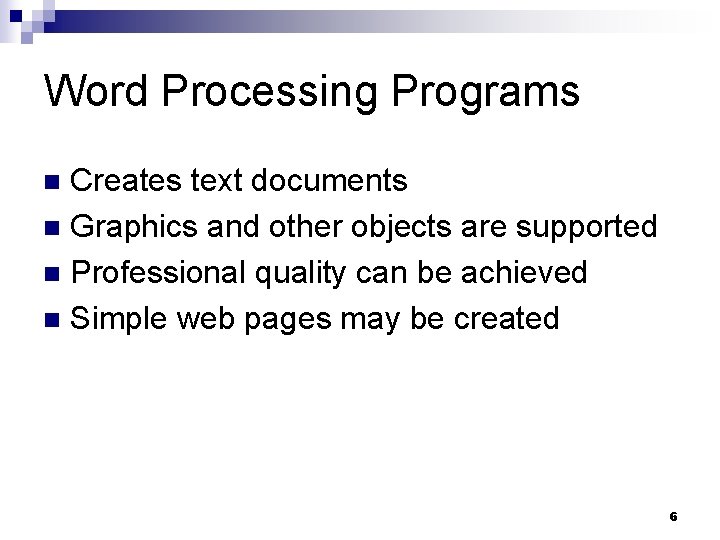 Word Processing Programs Creates text documents n Graphics and other objects are supported n