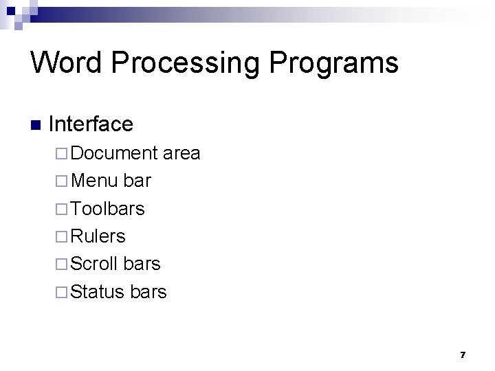 Word Processing Programs n Interface ¨ Document area ¨ Menu bar ¨ Toolbars ¨