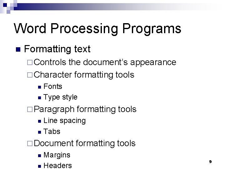 Word Processing Programs n Formatting text ¨ Controls the document’s appearance ¨ Character formatting