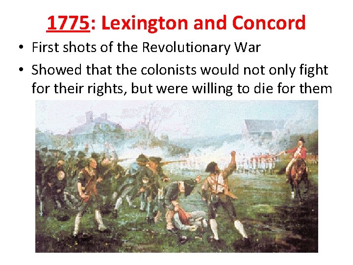 1775: Lexington and Concord • First shots of the Revolutionary War • Showed that 1775: Lexington and Concord • First shots of the Revolutionary War • Showed that