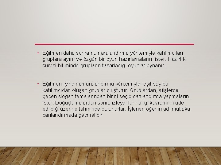  • Eğitmen daha sonra numaralandırma yöntemiyle katılımcıları gruplara ayırır ve özgün bir oyun