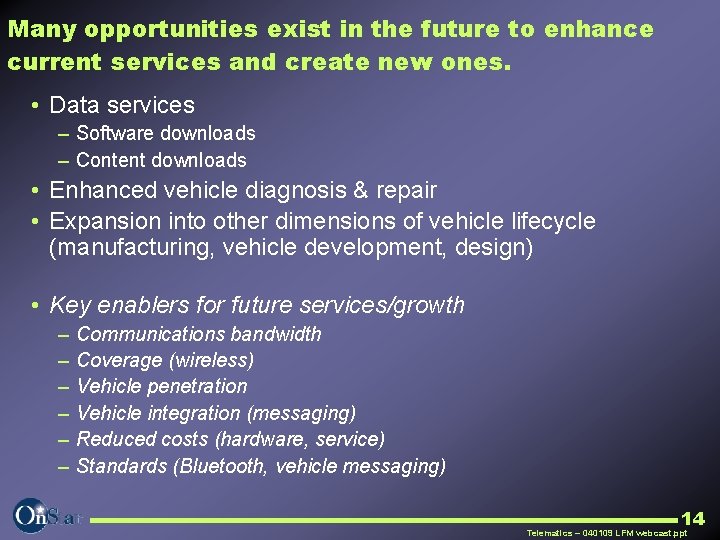 Many opportunities exist in the future to enhance current services and create new ones.