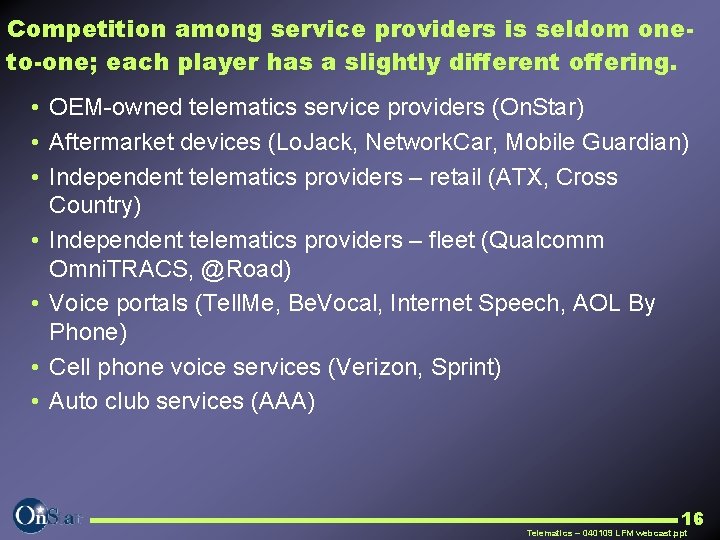 Competition among service providers is seldom oneto-one; each player has a slightly different offering.