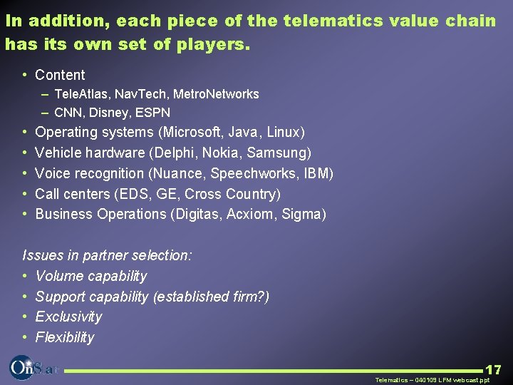 In addition, each piece of the telematics value chain has its own set of