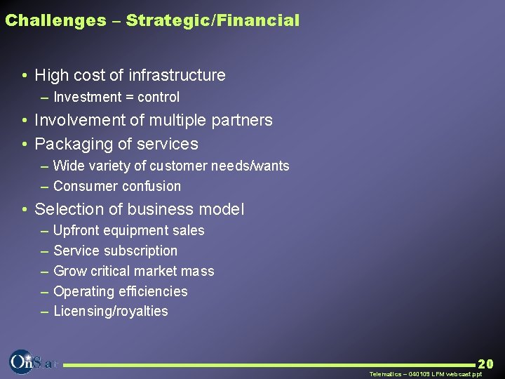 Challenges – Strategic/Financial • High cost of infrastructure – Investment = control • Involvement