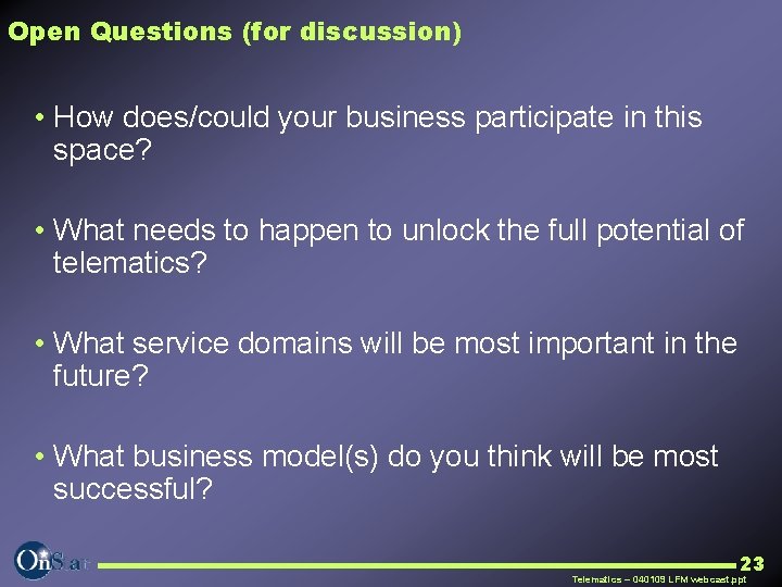 Open Questions (for discussion) • How does/could your business participate in this space? •