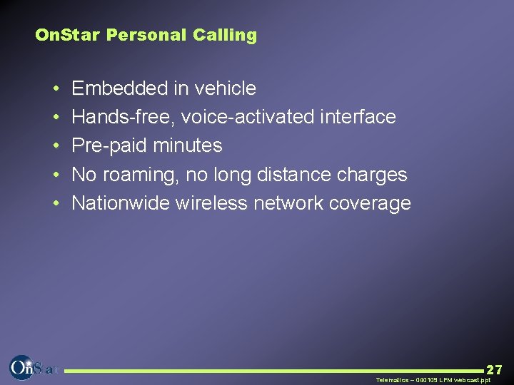 On. Star Personal Calling • • • Embedded in vehicle Hands free, voice activated