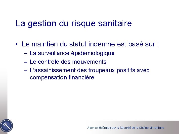 La gestion du risque sanitaire • Le maintien du statut indemne est basé sur