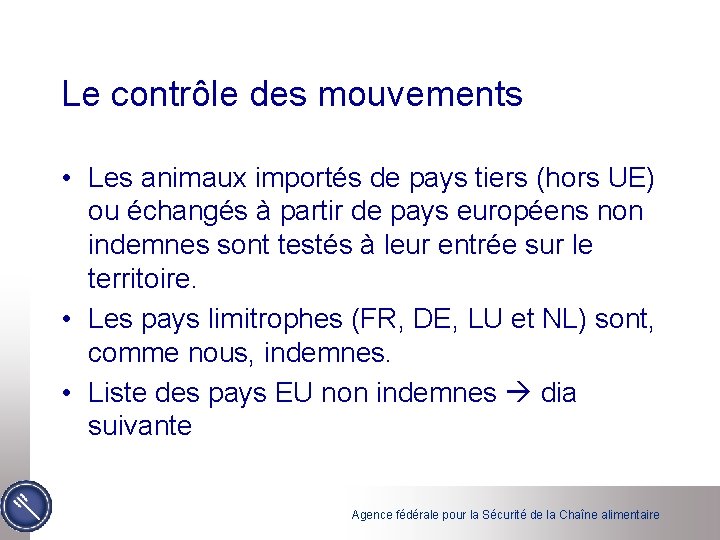 Le contrôle des mouvements • Les animaux importés de pays tiers (hors UE) ou