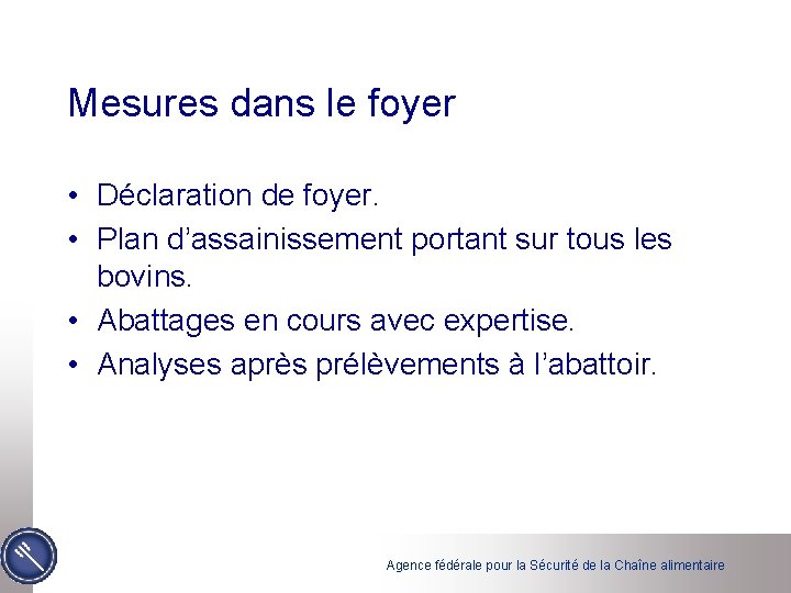 Mesures dans le foyer • Déclaration de foyer. • Plan d’assainissement portant sur tous
