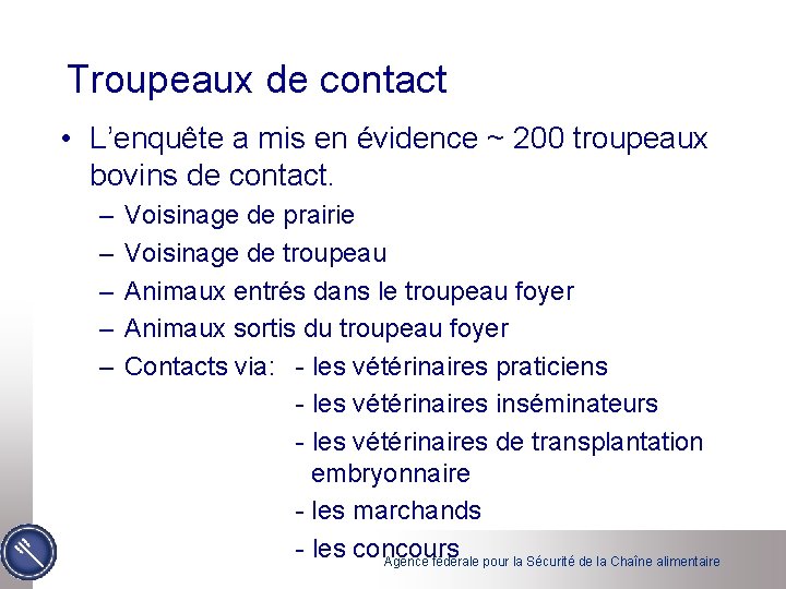 Troupeaux de contact • L’enquête a mis en évidence ~ 200 troupeaux bovins de