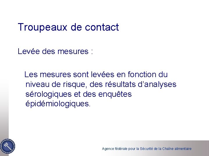 Troupeaux de contact Levée des mesures : Les mesures sont levées en fonction du