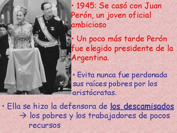  • 1945: Se casó con Juan Perón, un joven oficial ambicioso • Un