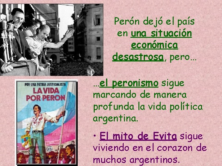 Perón dejó el país en una situación económica desastrosa, pero… …el peronismo sigue marcando