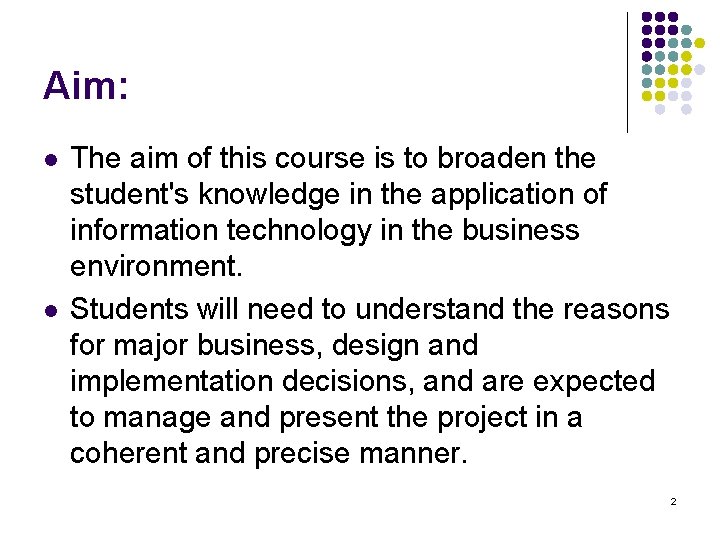 Aim: l l The aim of this course is to broaden the student's knowledge