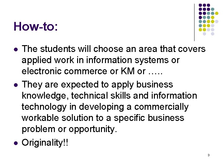 How-to: l l l The students will choose an area that covers applied work